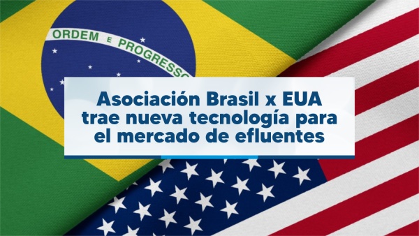 Asociación Brasil x EUA trae nueva tecnología para el mercado de efluentes